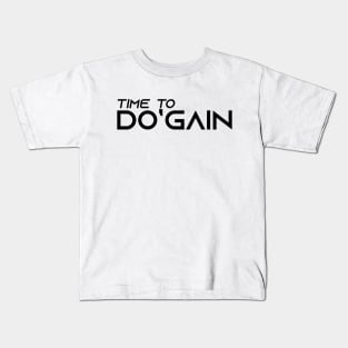 Time To Do'gain (Black).  For people inspired to build better habits and improve their life. Grab this for yourself or as a gift for another focused on self-improvement. Kids T-Shirt